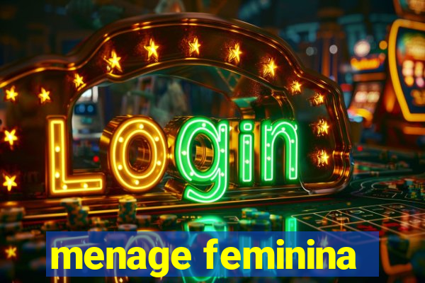 menage feminina